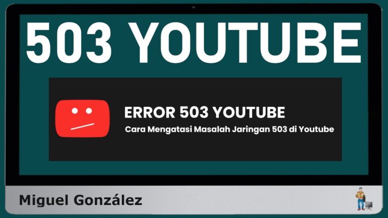 ¡Alerta! Problema con el servidor 503 de YouTube deja a usuarios sin acceso